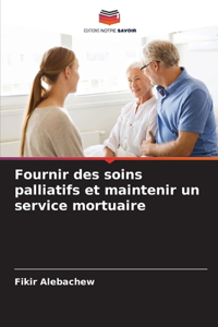 Fournir des soins palliatifs et maintenir un service mortuaire