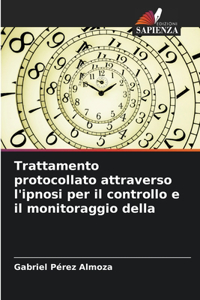 Trattamento protocollato attraverso l'ipnosi per il controllo e il monitoraggio della