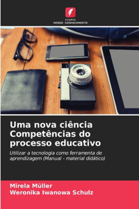 Uma nova ciência Competências do processo educativo