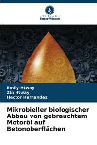 Mikrobieller biologischer Abbau von gebrauchtem Motoröl auf Betonoberflächen