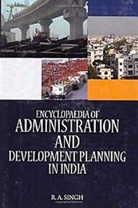 Encyclopaedia of Administration and Development Planning In India