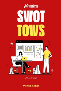 Analiza SWOT TOWS: Wybór strategii