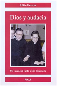 Dios y Audacia: Mi Juventud Junto a San Josemaria