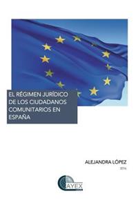 El Régimen Jurídico de Los Ciudadanos Comunitarios En España