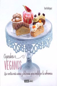 Cupcakes veganos: Las recetas mas sanas y deliciosas para endulzar la sobremesa