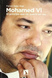 Mohamed VI : el principe que no queria ser rey