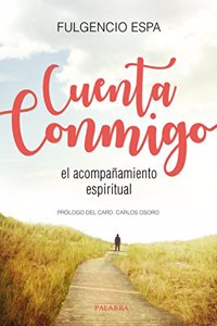 Cuenta conmigo: El acompanamiento espiritual (Mundo y cristianismo) (Spanish Edition)