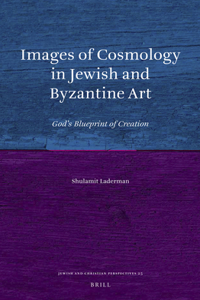 Images of Cosmology in Jewish and Byzantine Art
