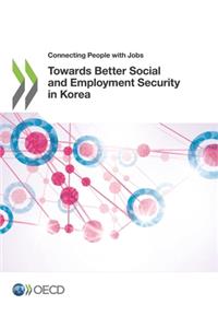 Towards Better Social and Employment Security in Korea