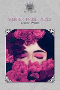 Shorter Prose Pieces