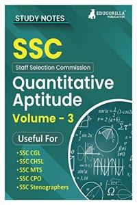 Study Notes for Quantitative Aptitude (Vol 3) - Topicwise Notes for CGL, CHSL, SSC MTS, CPO and Other SSC Exams with Solved MCQs