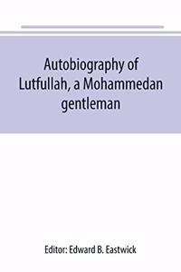 Autobiography of Lutfullah, a Mohammedan gentleman