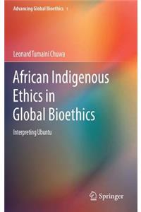 African Indigenous Ethics in Global Bioethics