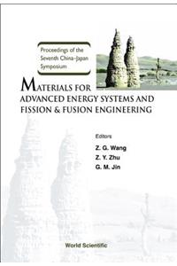 Materials for Advanced Energy Systems and Fission & Fusion Engineering, Proceedings of the Seventh China-Japan Symposium