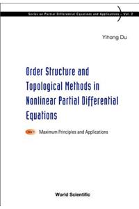 Order Structure and Topological Methods in Nonlinear Partial Differential Equations: Vol. 1: Maximum Principles and Applications