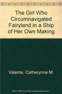 Girl Who Circumnavigated Fairyland in a Ship of Her Own Making