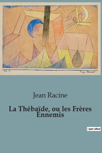 Thébaïde, ou les Frères Ennemis