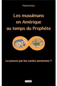 Les Musulmans En Amerique Au Temps Du Prophete: La Preuve Par Les Cartes Anciennes ?