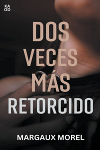 Dos veces más retorcido