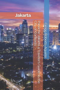 Panache Jakarta a Traveler's Guide to the City of Contrasts