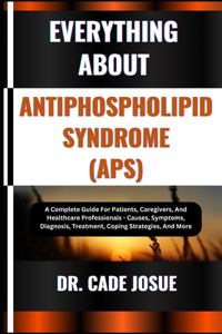 Everything about Antiphospholipid Syndrome (Aps)