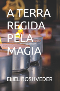 A Terra Regida Pela Magia