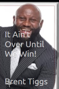 It Ain't Over Until We Win!