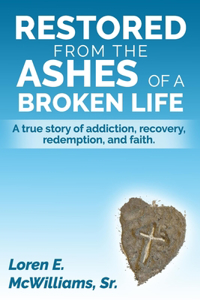 Restored from the Ashes of a Broken Life