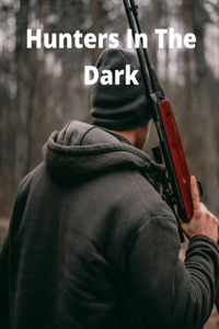 Hunters In The Dark