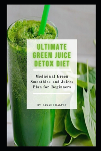 Ultimate Green Juice Detox Diet