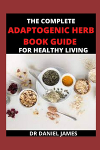 The Complete Adарtоgеnѕ Herb Book Guide For Healthy Living