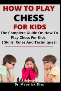 How To Play Chess For Kids