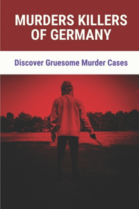 Murders Killers Of Germany