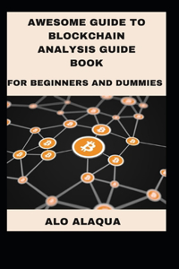 Awesome Guide To Blockchain Analysis Guide Book For Beginners And Dummies