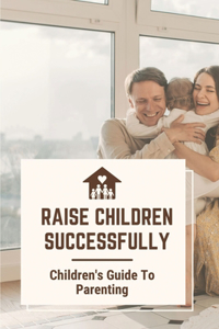 Raise Children Successfully