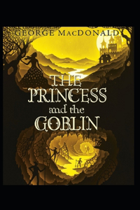 The Princess and the Goblin Illustrated