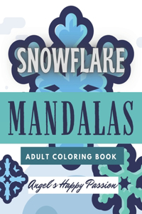 Snowflake Mandalas Adult Coloring Book: Winter Season for Relaxation Stress Relief Pages Perfect Gift