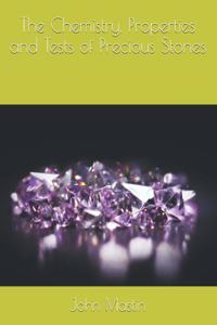 The Chemistry, Properties and Tests of Precious Stones