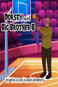 Dorsey and Big Brother B