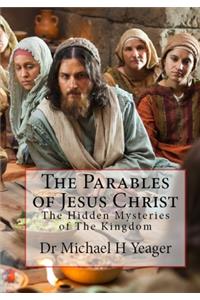 The Parables of Jesus Christ: The Hidden Mysteries of The Kingdom