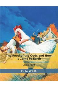 The Food of the Gods and How It Came to Earth
