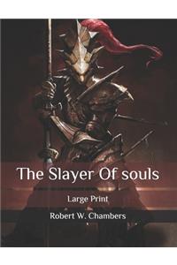 The Slayer Of souls