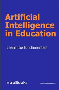 Artificial Intelligence in Education