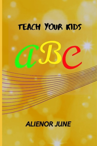 Teach your kids ABC