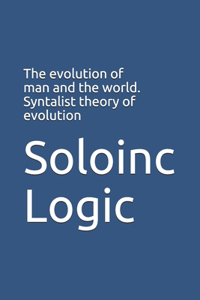 evolution of man and the world. Syntalist theory of evolution