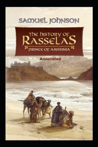 The History of Rasselas, Prince of Abissinia Annotated