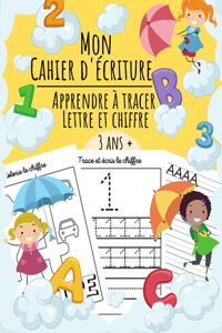 Mon Cahier d'écriture - Apprendre à tracer Lettre et Chiffre: Livre d'activités pour apprendre à écrire et compter - Chiffre, Majuscule, Minuscule - Exercices, jeux, coloriage - A partir de 3 ans