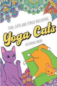Fun Cute And Stress Relieving Yoga Cats Coloring Book