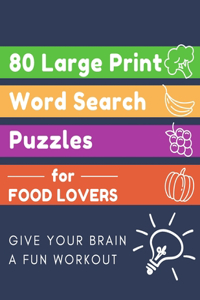 80 Large Print Word Search Puzzles for Food Lovers