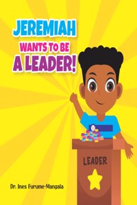 Jeremiah Wants to Be a Leader